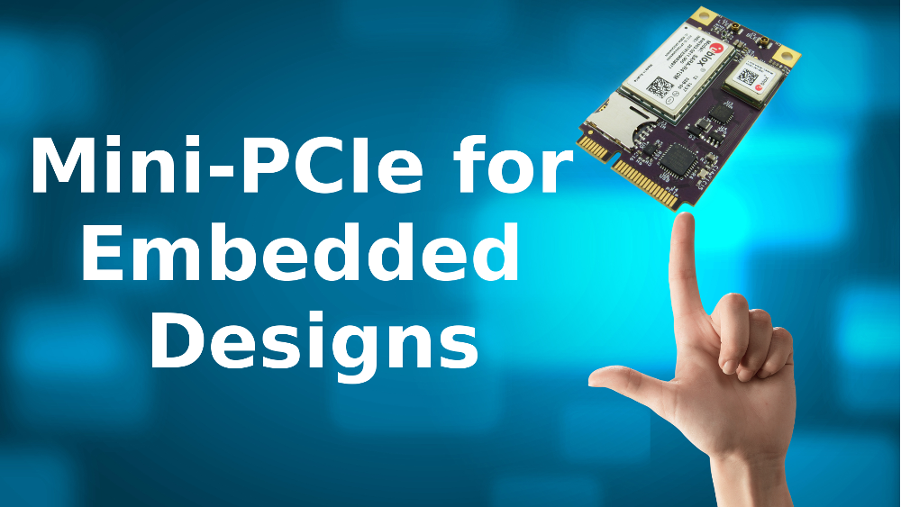 Mini-PCIe for Embedded Designs